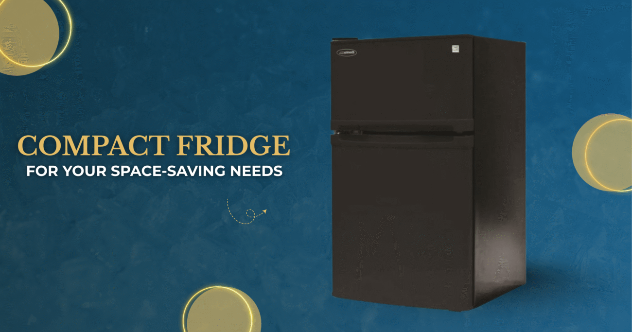 Why a Compact Fridge is Perfect for Your Space-Saving Needs